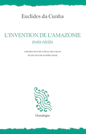 Invention de l'Amazonie (L')